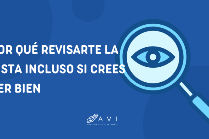 Por qué revisarte la vista incluso si crees ver bien